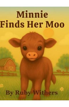 Coperta cărții 'Minnie Finds Her Moo - Ruby Withers'