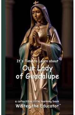 Poza produsului It's Time to Learn about Our Lady of Guadalupe - 