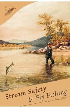 Poza produsului Stream Safety and Fly Fishing - G. R. Murphy