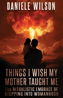 Coperta cărții 'Things I Wish My Mother Taught Me - Daniele Wilson'