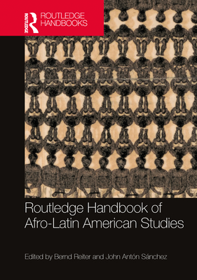 Routledge Handbook of Afro-Latin American Studies - Bernd Reiter