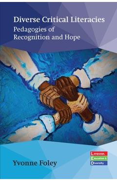 Poza produsului Diverse Critical Literacies: Pedagogies of Recognition and Hope - Yvonne Foley