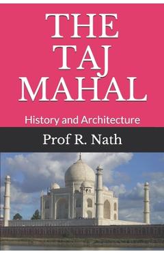 Coperta cărții 'The Taj Mahal: History and Architecture - Ajay Nath'