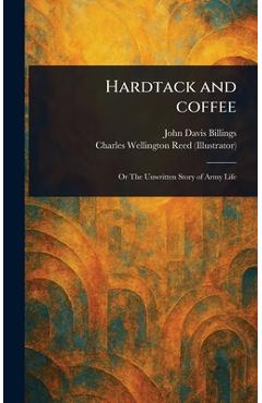 Coperta cărții 'Hardtack and Coffee - John Davis Billings'