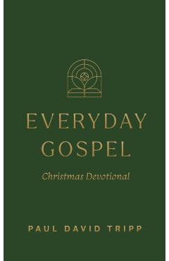 Everyday Gospel Christmas Devotional - Paul David Tripp