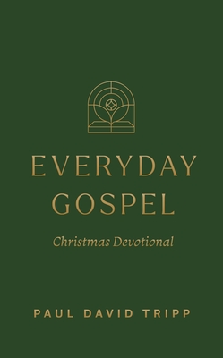 Everyday Gospel Christmas Devotional - Paul David Tripp