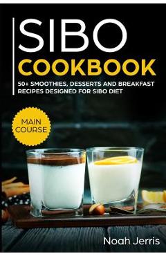 Poza produsului Sibo Cookbook: 50+ Smoothies, Dessert and Breakfast Recipes Designed for Sibo Diet (Gerd & Ibs Effective Approach) - Noah Jerris