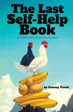 Coperta cărții 'The Last Self-Help Book: We Went as Far as we Could on Our Own - Sammy Vanek'