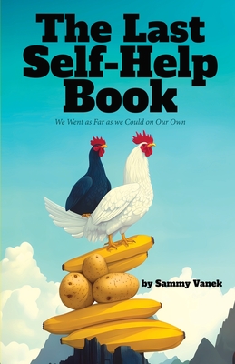The Last Self-Help Book: We Went as Far as we Could on Our Own - Sammy Vanek