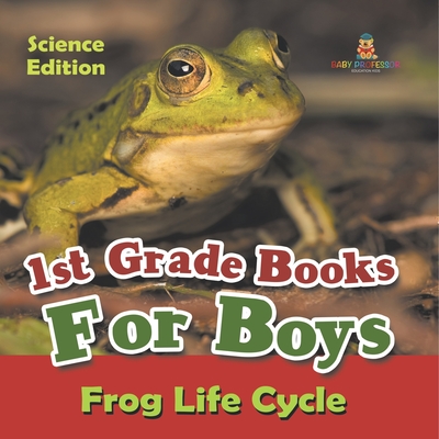 1st Grade Books For Boys: Science Edition - Frog Life Cycle -