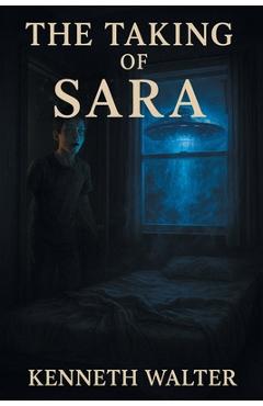 Coperta cărții 'The Taking of Sara - Kenneth Walter'