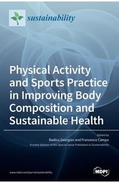 Coperta cărții 'Physical Activity and Sports Practice in Improving Body Composition and Sustainable Health - Badicu Georgian'