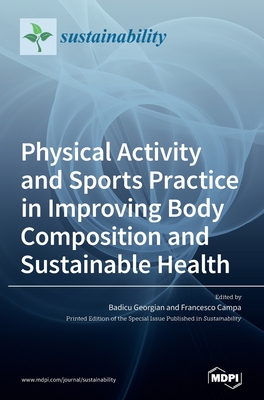 Physical Activity and Sports Practice in Improving Body Composition and Sustainable Health - Badicu Georgian