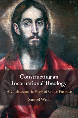 Constructing an Incarnational Theology - Samuel Wells