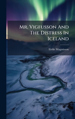 Mr. Vigfusson And The Distress In Iceland - Eirã-kr Magnã°sson