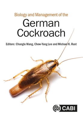 Biology and Management of the German Cockroach - Changlu Wang