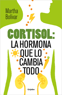 Cortisol: La Hormona Que Lo Cambia Todo / Cortisol: The Hormone That Changes Everything - Martha Bolívar