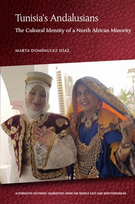 Tunisia's Andalusians: The Cultural Identity of a North African Minority - Marta Domínguez Díaz