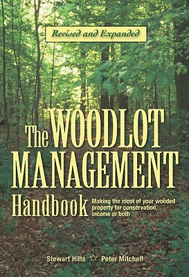 Coperta cărții 'The Woodlot Management Handbook: Making the Most of Your Wooded Property for Conservation, Income or Both - Stewart'