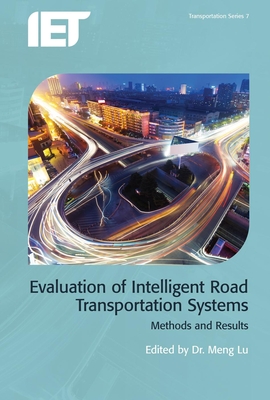 Evaluation of Intelligent Road Transport Systems: Methods and Results - Meng Lu