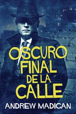 Oscuro Final de la Calle - Andrew Madigan