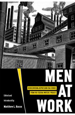 Poza produsului Men at Work: Rediscovering Depression-Era Stories from the Federal Writers' Project - Matthew Basso
