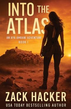 Coperta cărții 'Into the Atlas: An Aya Amrani Adventure - Zack Hacker'