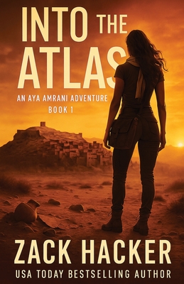 Into the Atlas: An Aya Amrani Adventure - Zack Hacker