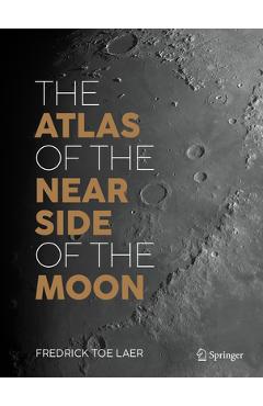 Coperta cărții 'The Atlas of the Near Side of the Moon - Fredrick Toe Laer'