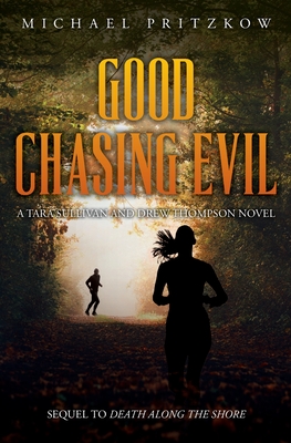 Good Chasing Evil: A Tara Sullivan and Drew Thompson Novel - Michael Pritzkow
