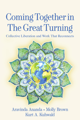 Coming Together in the Great Turning: Collective Liberation and Work That Reconnects - Aravinda Ananda