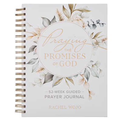 Praying the Promises of God; A 52-Week Guided Prayer Journal - 