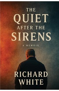 Coperta cărții 'The Quiet After the Sirens - Richard White'