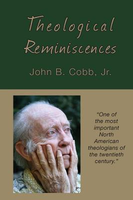 Theological Reminiscences - John B. Cobb Jr