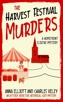The Harvest Festival Murders: A Homefront Sleuths Mystery - Charles Veley