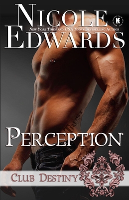 Perception: A Club Destiny Novel - Nicole Edwards