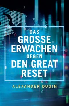 Coperta cărții 'Das Grosse Erwachen gegen den Great Reset - Alexander Dugin'