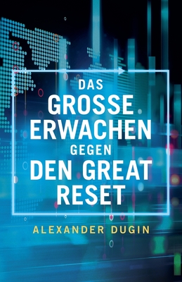 Coperta cărții 'Das Grosse Erwachen gegen den Great Reset - Alexander Dugin'