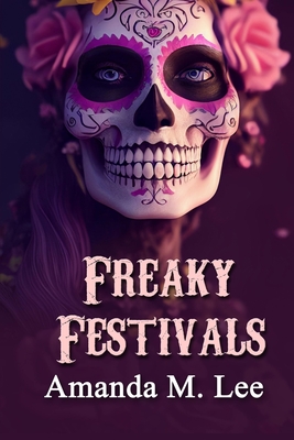 Coperta cărții 'Freaky Festivals - Amanda M. Lee'