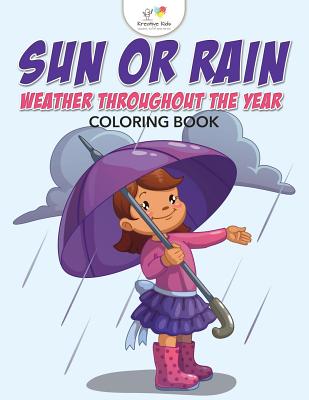 Sun or Rain: Weather Throughout the Year Coloring Book -