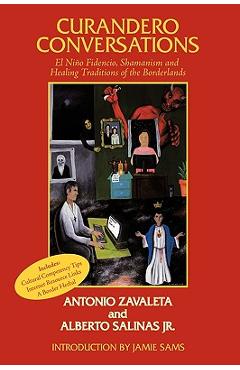 Coperta cărții 'Curandero Conversations: El Niño Fidencio, Shamanism and Healing Traditions of the Borderlands - Antonio Zavaleta'