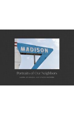 Poza produsului Madison: Portraits of Our Neighbors - Laura Jo Amaral