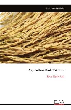 Coperta cărții 'Agricultural Solid Wastes: Rice Husk Ash - Azza Ibrahim Hafez'