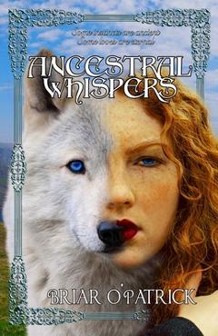 Coperta cărții 'Ancestral Whispers - Briar O'patrick'
