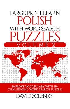 Poza produsului Large Print Learn Polish with Word Search Puzzles Volume 2: Learn Polish Language Vocabulary with 130 Challenging Bilingual Word Find Puzzles for All - David Solenky