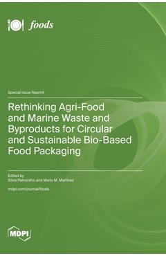 Coperta cărții 'Rethinking Agri-Food and Marine Waste and Byproducts for Circular and Sustainable Bio-Based Food Packaging - Sílvia'