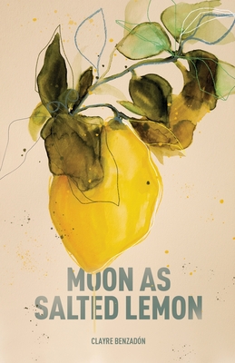 Moon as Salted Lemon - Clayre Benzadón