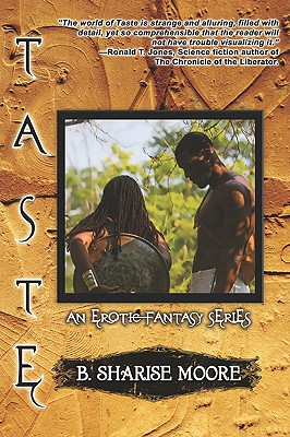 Taste: An Erotic Fantasy Series, Book I - B. Sharise Moore