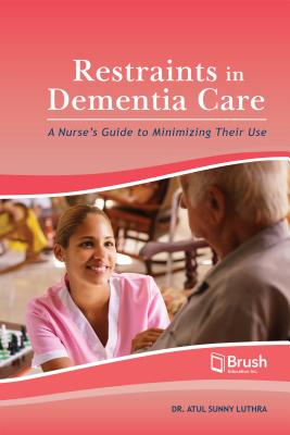 Coperta cărții 'Restraints in Dementia Care: A Nurse's Guide to Minimizing Their Use - Atul Sunny Luthra'