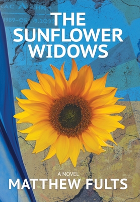 Coperta cărții 'The Sunflower Widows - Matthew Fults'